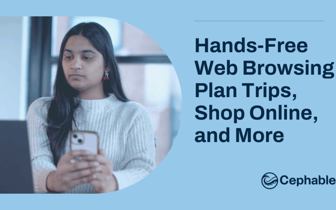 Hands-Free Web Browsing Plan Trips, Shop Online, and More